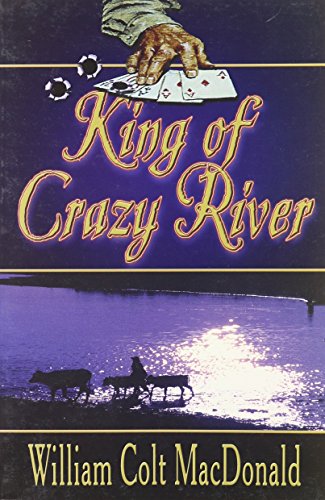 King of Crazy River (9781587245732) by William Colt MacDonald