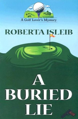 Stock image for A Buried Lie : A Golf Lover's Mystery for sale by Better World Books