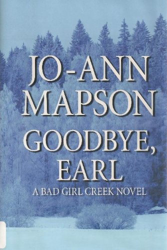 9781587246449: Goodbye, Earl: A Bad Girl Creek Novel