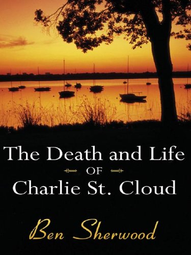 Stock image for The Death and Life of Charlie St. Cloud for sale by Better World Books: West
