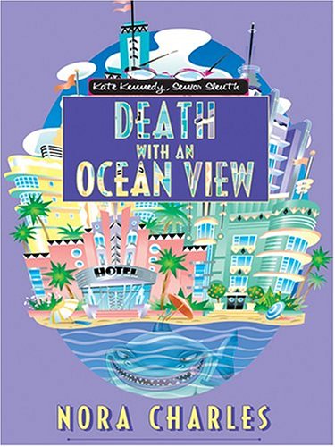 

Death with an Ocean View: Kate Kennedy, Senior Sleuth