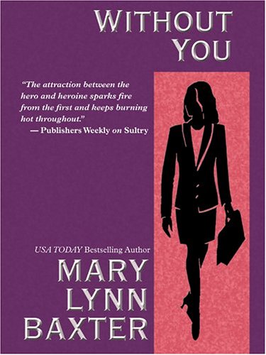 Without You (9781587247743) by Mary Lynn Baxter