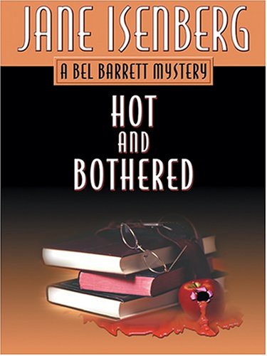 Hot and Bothered: A Bel Barrett Mystery (9781587247804) by Jane Isenberg