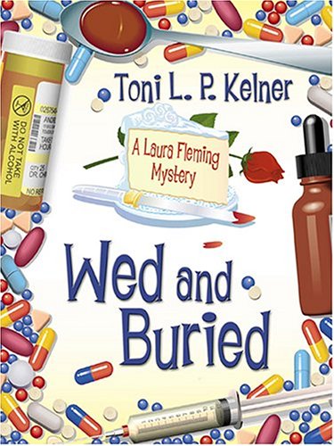 Wed and Buried: A Laura Fleming Mystery (9781587248078) by Toni L. P. Kelner