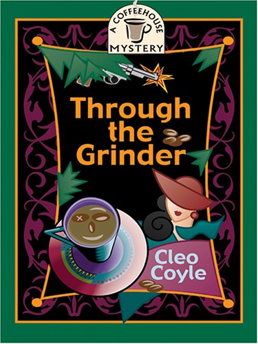 9781587248573: Through The Grinder (A Coffeehouse Mystery)