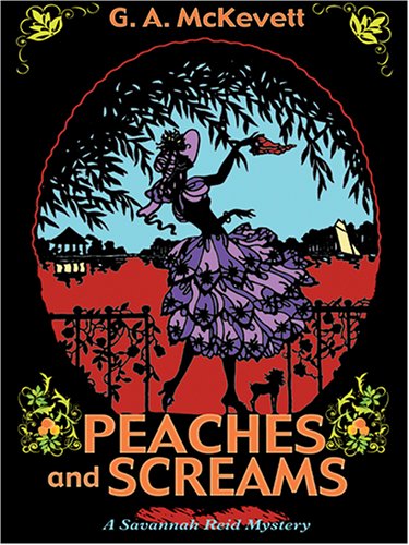 Peaches and Screams: A Savannah Reid Mystery (9781587248931) by G. A. McKevett