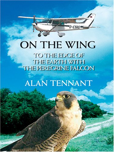 9781587248986: On The Wing: To The Edge Of The Earth With The Peregrine Falcon (Wheeler Large Print Compass Series)