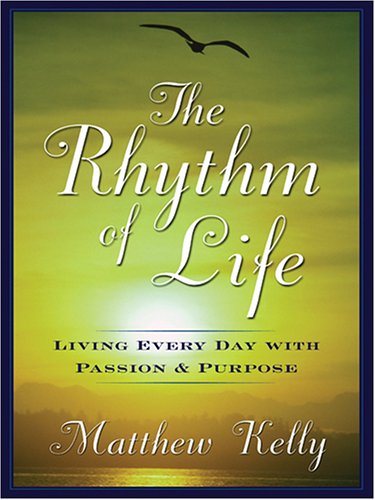 9781587249389: The Rhythm Of Life: Living Every Day With Passion and Purpose (Wheeler Large Print Book Series)