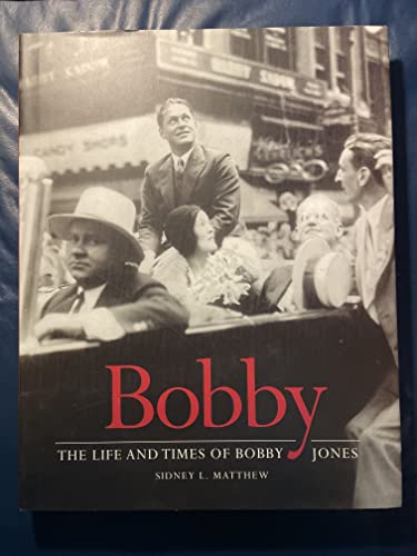 Imagen de archivo de Bobby: The Life and Times of Bobby Jones a la venta por ThriftBooks-Dallas