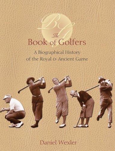 Beispielbild fr The Book Of Golfers: A Biographical History Of The Royal & Ancient Game zum Verkauf von SecondSale