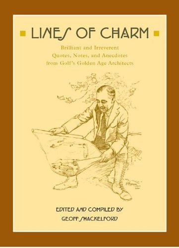 Imagen de archivo de Lines of Charm: Brilliant and Irreverent Quotes, Notes, and Anecdotes from Golf's Golden Age Architects a la venta por ThriftBooks-Dallas