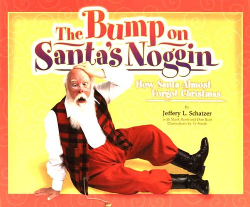 Stock image for The Bump on Santa's Noggin: How Santa Almost Forgot Christmas for sale by ThriftBooks-Dallas