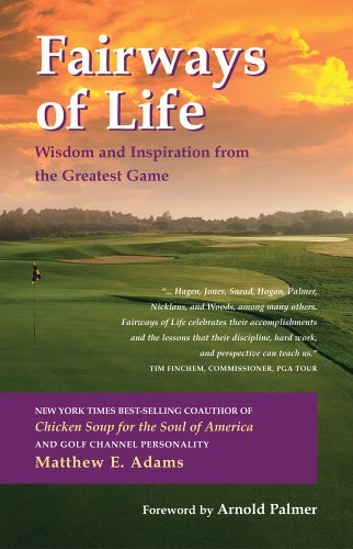 Fairways of Life: Wisdom And Inspiration from the Greatest Game (9781587262951) by Adams, Matthew E.