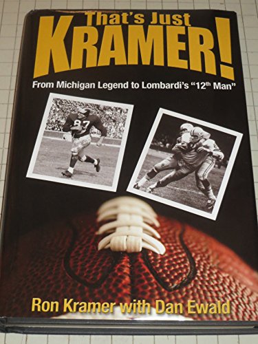 Imagen de archivo de That's Just Kramer : From Michigan Legend to Lombardi's 12th Man a la venta por Better World Books