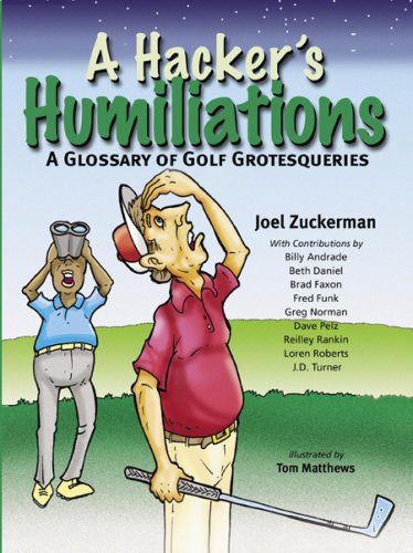 Stock image for A Hacker's Humiliations : A Glossary of Golf Grotesqueries for sale by Better World Books