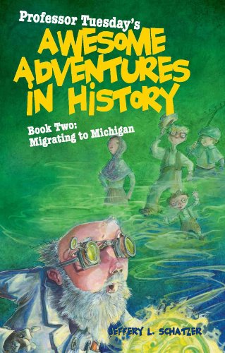 Stock image for Professor Tuesday's Awesome Adventures in History Bk. 2 : Migrating to Michigan for sale by Better World Books