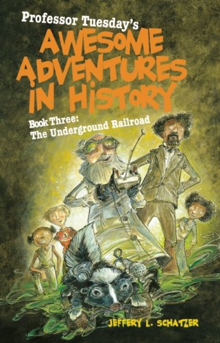 Beispielbild fr Professor Tuesday's Awesome Adventures in History: Book Three: The Underground Railroad zum Verkauf von ThriftBooks-Atlanta