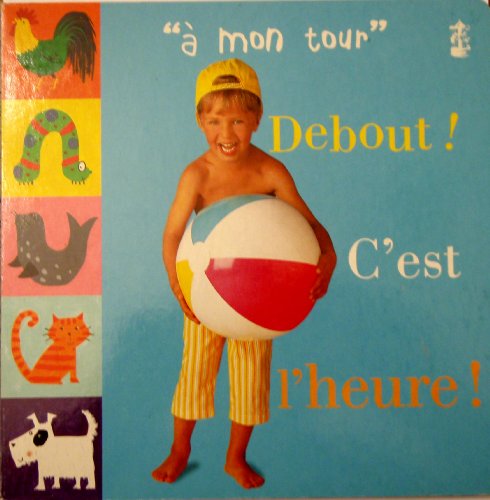 Debout! C'Est L'Heure (A Mon Tour/My Turn) (French Edition) (9781587281709) by James, Diane