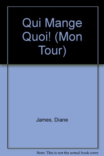 Qui Mange Quoi (A Mon Tour/My Turn) (9781587281730) by James, Diane; Bulloch, Ivan