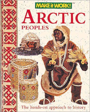 Stock image for Arctic Peoples (Make it Work! History) for sale by Ergodebooks