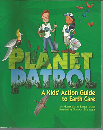 Stock image for Planet Patrol : A Kids' Action Guide to Earth Care for sale by Better World Books