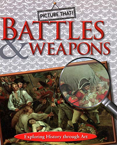 Beispielbild fr Battles and Weapons : Exploring History Through Art zum Verkauf von Better World Books