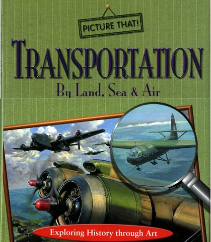 Stock image for Transportation by Land, Sea and Air : Exploring History Through Art for sale by Better World Books