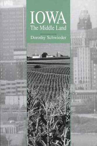 Iowa: The Middle Land - Schwieder, Dorothy