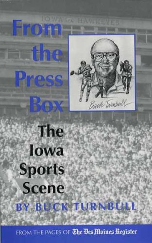 From the Press Box: The Iowa Sports Scene (Bur Oak Book) (9781587295539) by Turnbull, Buck