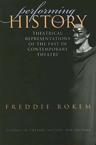 Stock image for Performing History: Theatrical Representations of the Past in Conetmporary Theatre (Studies Theatre Hist & Culture) for sale by Magus Books Seattle