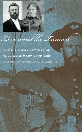 Stock image for Love Amid the Turmoil: The Civil War Letters of William and Mary Vermilion for sale by ThriftBooks-Atlanta