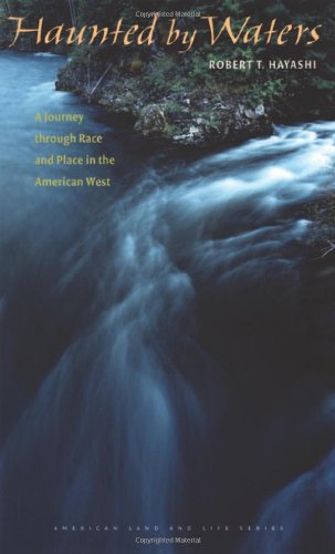 Beispielbild fr Haunted by Waters: A Journey through Race and Place in the American West (American Land Life) zum Verkauf von Wizard Books