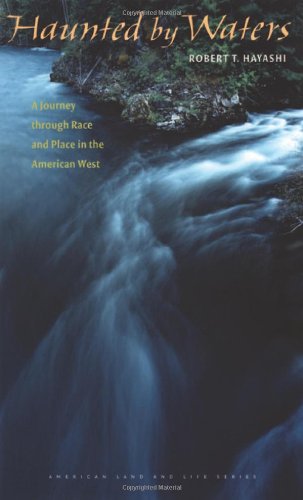 9781587296109: Haunted by Waters: A Journey Through Race and Place in the American West (American Land and Life Series)