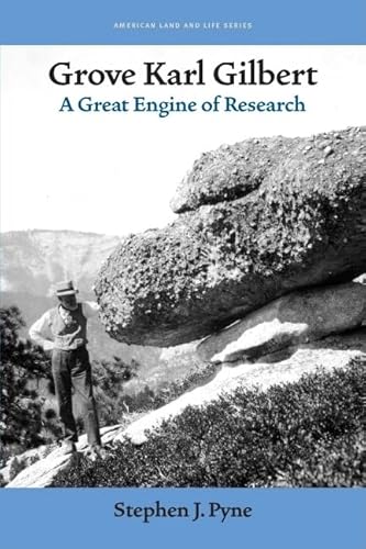 Grove Karl Gilbert: A Great Engine of Research (American Land & Life) (9781587296185) by Pyne, Stephen J.