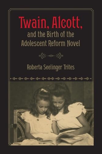 Imagen de archivo de Twain, Alcott, and the Birth of the Adolescent Reform Novel a la venta por The Book Spot