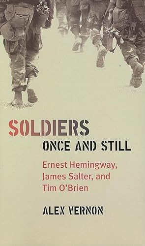 9781587296239: Soldiers Once and Still: Ernest Hemingway, James Salter, and Tim O'Brien