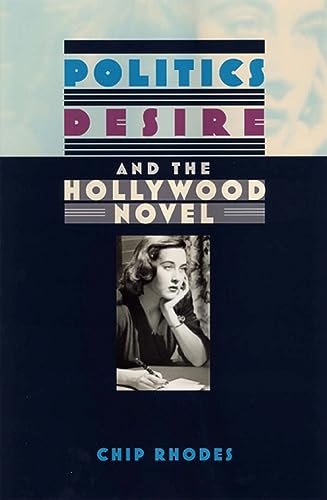 Beispielbild fr Politics, Desire, and the Hollywood Novel zum Verkauf von Midtown Scholar Bookstore