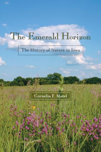 Imagen de archivo de The Emerald Horizon: The History of Nature in Iowa (Bur Oak Book) a la venta por SecondSale