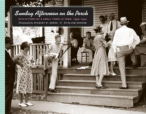 Imagen de archivo de Sunday Afternoon on the Porch: Reflections of a Small Town in Iowa, 1939-1942 (Bur Oak Book) a la venta por Gulf Coast Books