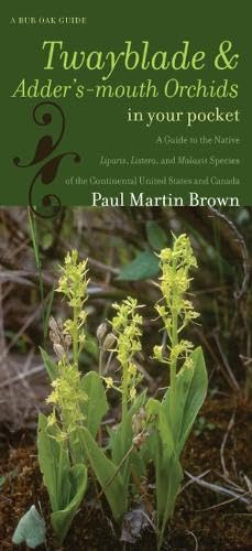 9781587297021: Twayblades and Adder's-Mouth Orchids in Your Pocket: A Guide to the Native Liparis, Listera, and Malaxis Species of the Continental United States and Canada