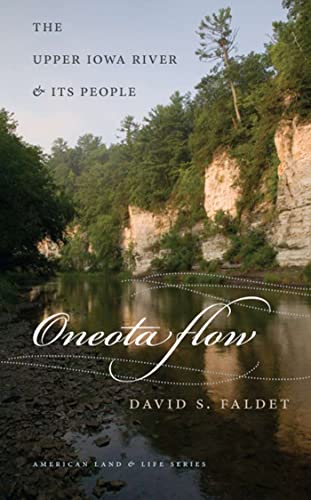Oneota Flow: The Upper Iowa River and Its People (American Land & Life)