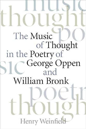 The Music of Thought in the Poetry of George Oppen and William Bronk (9781587297816) by Weinfield, Henry