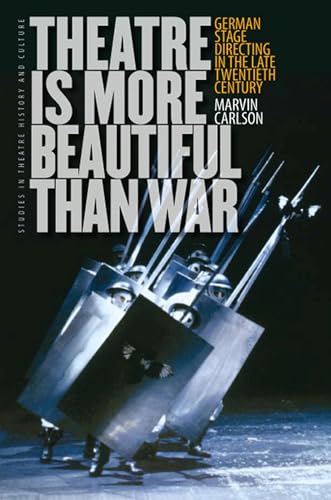 Beispielbild fr Theatre Is More Beautiful Than War: German Stage Directing in the Late Twentieth Century (Studies in Theatre History and Culture) zum Verkauf von Anybook.com