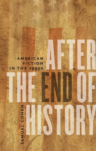 After the End of History: American Fiction in the 1990s (9781587298158) by Cohen, Samuel