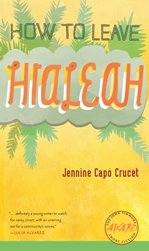 9781587298165: How to Leave Hialeah (Iowa Short Fiction Award)