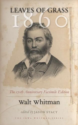 Leaves of Grass, 1860: The 150th Anniversary Facsimile Edition (Iowa Whitman Series) (9781587298257) by Whitman, Walt