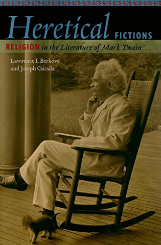 Heretical Fictions: Religion in the Literature of Mark Twain (9781587299032) by Berkove, Lawrence I.; Csicsila, Joseph