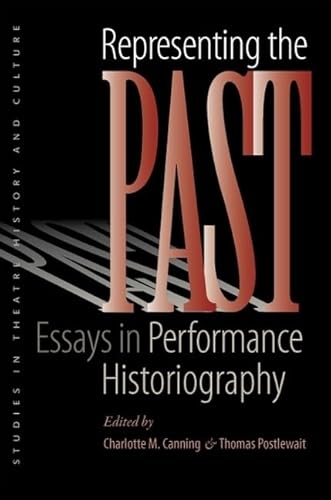 Stock image for Representing the Past: Essays in Performance Historiography (Studies Theatre Hist & Culture) for sale by HPB-Red