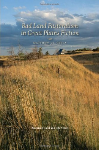 Beispielbild fr Bad Land Pastoralism in Great Plains Fiction (American Land & Life) zum Verkauf von Ergodebooks