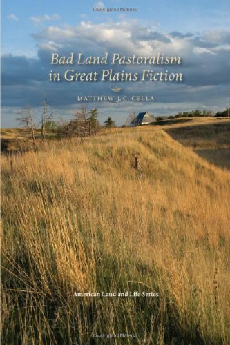 Stock image for Bad Land Pastoralism in Great Plains Fiction (American Land & Life) for sale by Ergodebooks